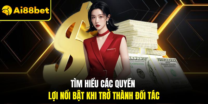 Tìm hiểu các quyền lợi nổi bật khi trở thành đối tác